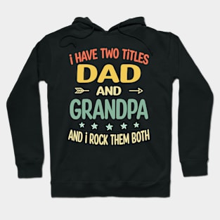 Grandpa - i have two titles dad and Grandpa Hoodie